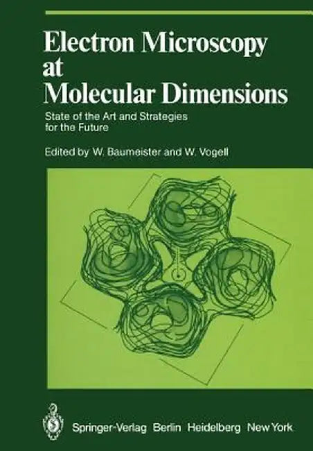 Electron Microscopy at Molecular Dimensions: State of the Art and Strategies for the Future by W. Baumeister