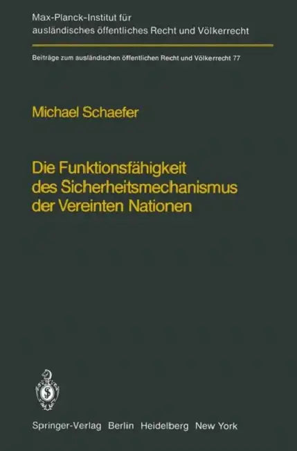 Die Funktionsfähigkeit Des Sicherheitsmechanismus Der Vereinten Nationen / The Functional Effectiveness of the Security Mechanisms of the United Natio by Michael Schaefer
