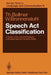 Speech ACT Classification: A Study in the Lexical Analysis of English Speech Activity Verbs by T. Ballmer