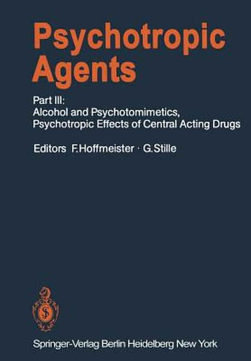 Psychotropic Agents: Part III: Alcohol and Psychotomimetics, Psychotropic Effects of Central Acting Drugs by L. G. Abood