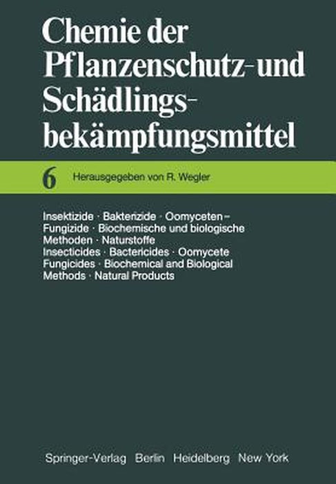 Insektizide - Bakterizide - Oomyceten-Fungizide / Biochemische Und Biologische Methoden - Naturstoffe / Insecticides - Bactericides - Oomycete Fungici by Richard Wegler