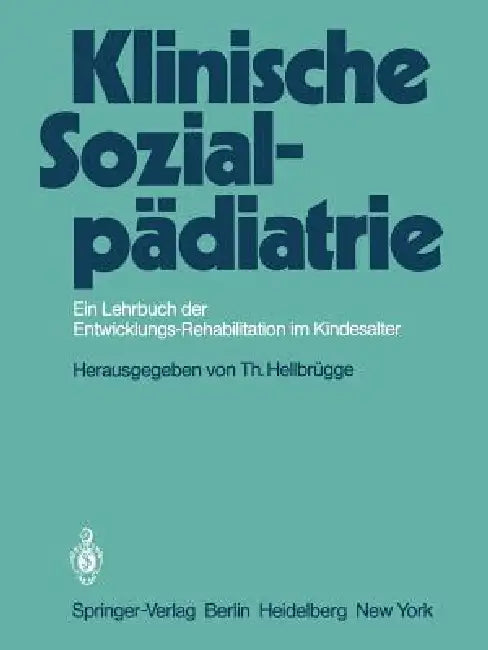 Klinische Sozialpädiatrie: Ein Lehrbuch Der Entwicklungsrehabilitation Im Kindesalter by L. Anderlik, T. Hellbrügge
