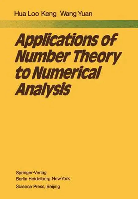 Applications of Number Theory to Numerical Analysis by L. -K Hua