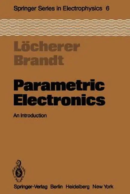 Parametric Electronics: An Introduction by K. -H Löcherer
