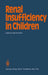 Renal Insufficiency in Children by Monika Bulla