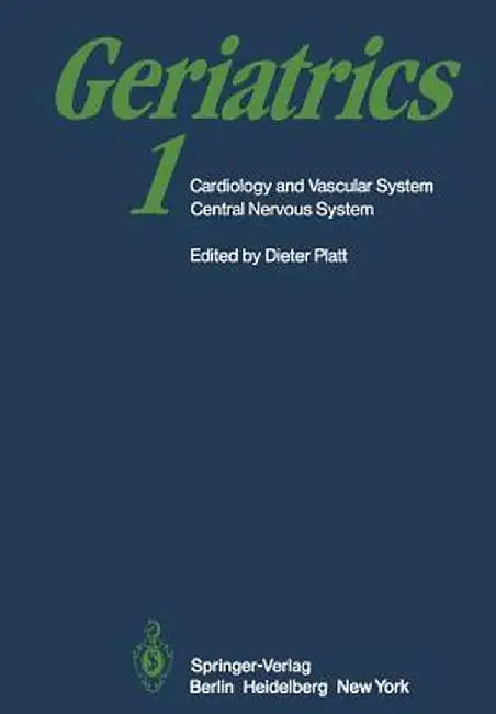 Geriatrics 1: Cardiology and Vascular System Central Nervous System by D. Platt