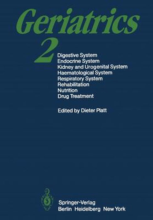Geriatrics 2: Digestive System - Endocrine System Kidney and Urogenital System Haematological System - Respiratory System Rehabilita by D. Platt