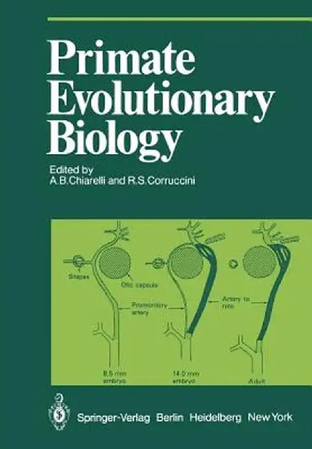 Primate Evolutionary Biology: Selected Papers (Part A) of the Viiith Congress of the International Primatological Society, Florence, 7-12 July, 1980 by A. B. Chiarelli