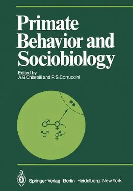 Primate Behavior and Sociobiology: Selected Papers (Part B) of the Viiith Congress of the International Primatological Society, Florence, 7-12 July, 1 by A. B. Chiarelli