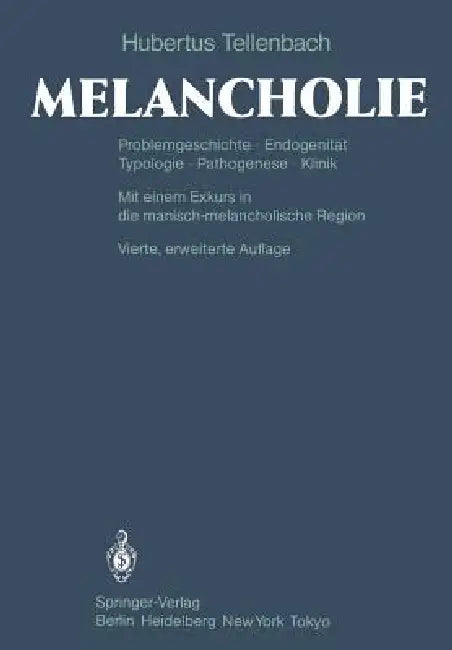 Melancholie: Problemgeschichte Endogenität Typologie Pathogenese Klinik by V. E. V. Gebsattel, H. Tellenbach