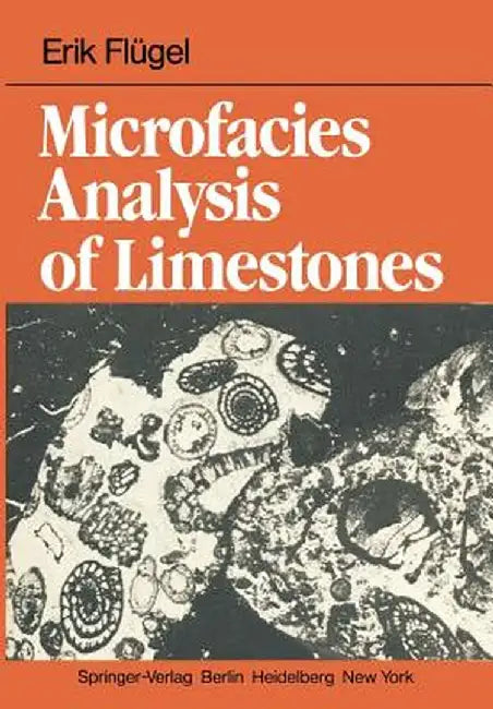 Microfacies Analysis of Limestones by E. Flügel