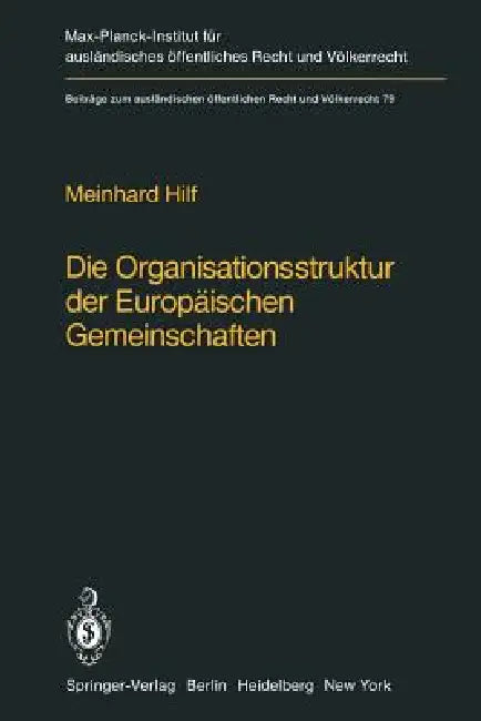 Die Organisationsstruktur Der Europäischen Gemeinschaften: Rechtliche Gestaltungsmöglichkeiten Und Grenzen by M. Hilf