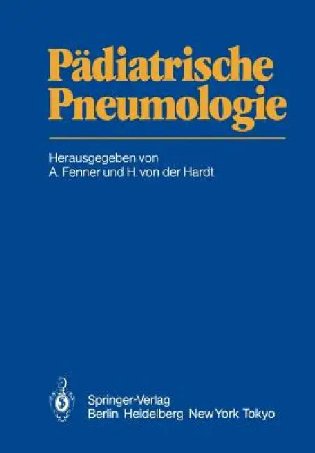 Pädiatrische Pneumologie by A. Fenner, H. Von Der Hardt