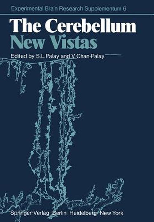 The Cerebellum--New Vistas by S. L. Palay