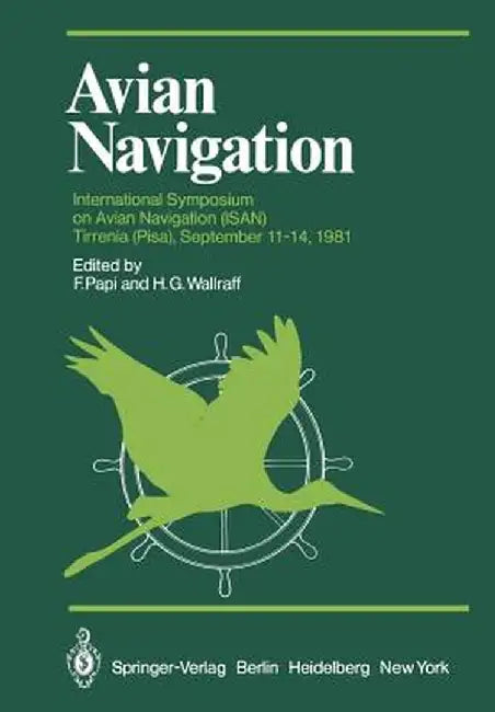 Avian Navigation: International Symposium on Avian Navigation (Isan) Held at Tirrenia (Pisa), September 11-14, 1981 by F. Papi