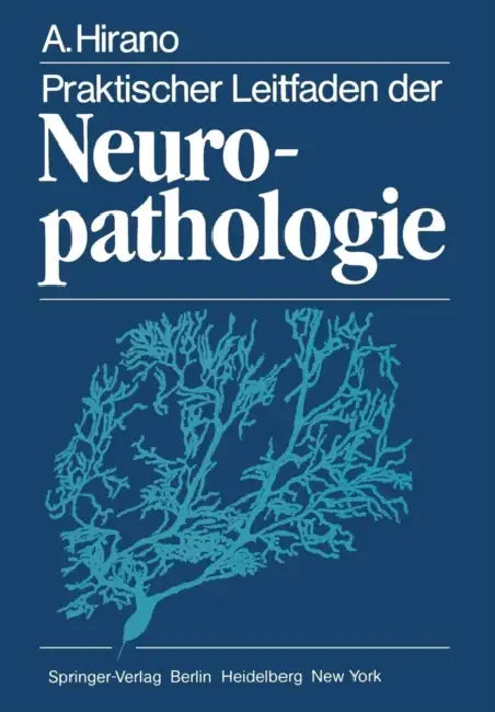 Praktischer Leitfaden Der Neuropathologie by A. Hirano, H. -P Schmitt