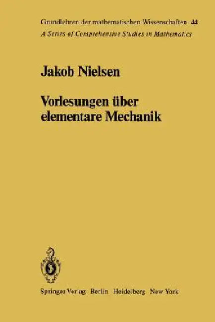 Vorlesungen Über Elementare Mechanik by J. Nielsen, W. Fenchel, W. Fenchel