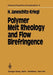 Polymer Melt Rheology and Flow Birefringence by Hermann Janeschitz-Kriegl
