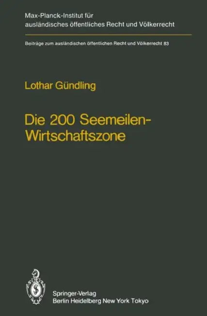Die 200 Seemeilen-Wirtschaftszone / The 200 Mile Economic Zone: Entstehung Eines Neuen Regimes Des Meeresvölkerrechts by L. Gündling