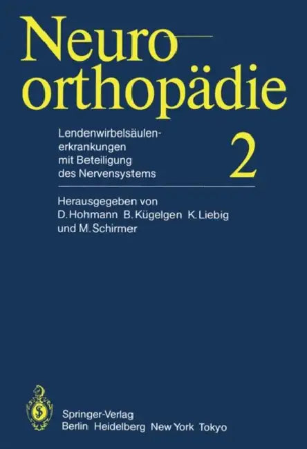 Lendenwirbelsäulenerkrankungen Mit Beteiligung Des Nervensystems by D. Hohmann, B. Kügelgen, K. Liebig