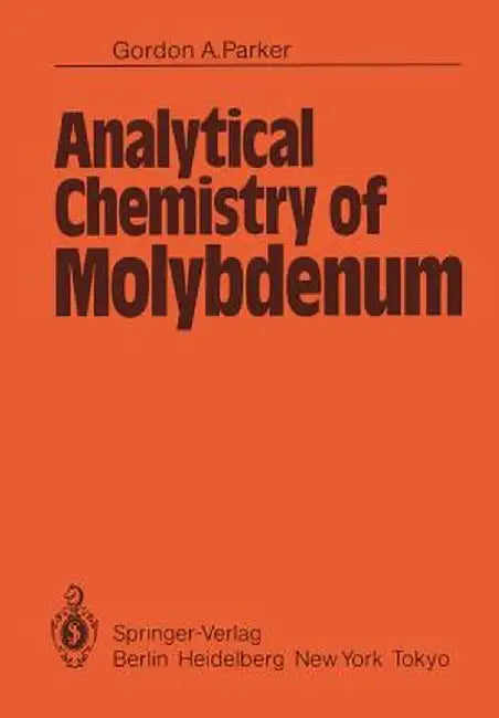 Analytical Chemistry of Molybdenum by G. A. Parker