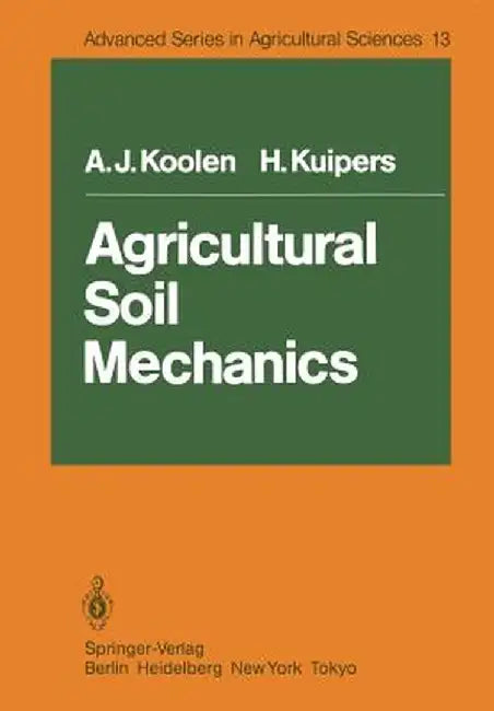 Agricultural Soil Mechanics by A. J. Koolen