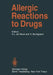 Allergic Reactions to Drugs by Alain L. De Weck
