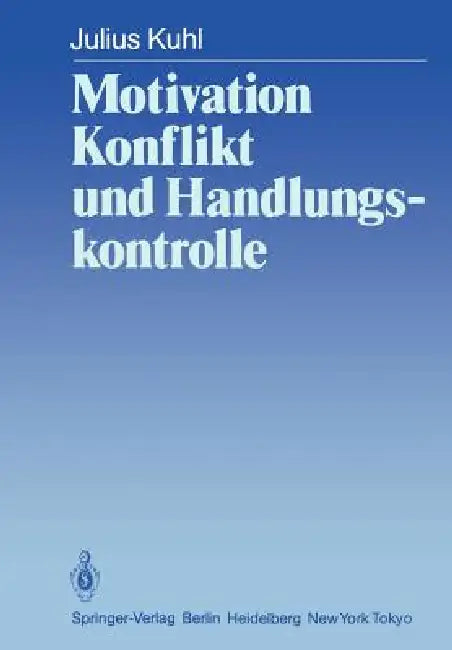 Motivation, Konflikt Und Handlungskontrolle by J. Kuhl