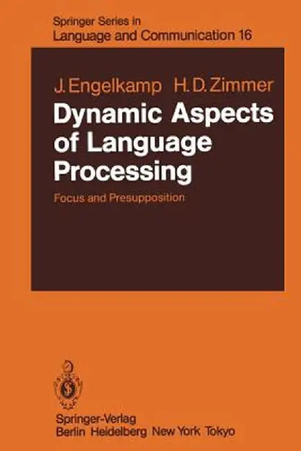 Dynamic Aspects of Language Processing: Focus and Presupposition by Johannes Engelkamp