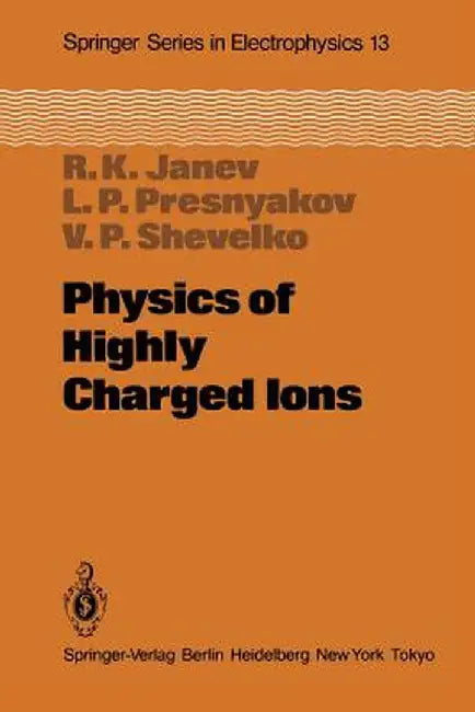 Physics of Highly Charged Ions by R. K. Janev