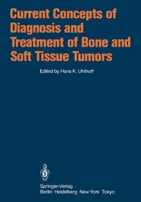 Current Concepts of Diagnosis and Treatment of Bone and Soft Tissue Tumors by E. Stahl