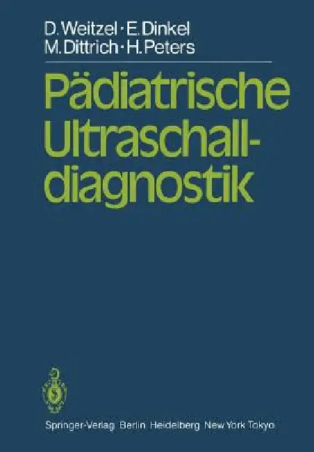 Pädiatrische Ultraschalldiagnostik by D. Weitzel, R. Graf, E. Dinkel
