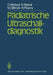 Pädiatrische Ultraschalldiagnostik by D. Weitzel, R. Graf, E. Dinkel