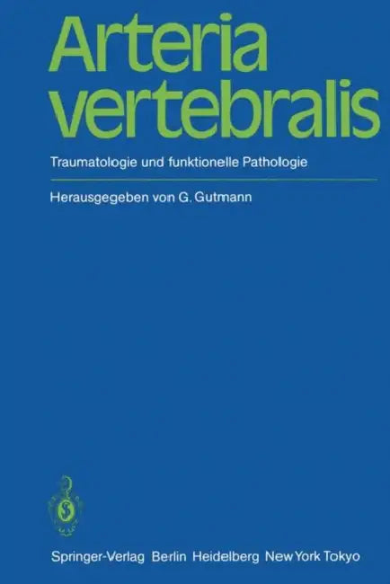 Arteria Vertebralis: Traumatologie Und Funktionelle Pathologie by Gottfried Gutmann