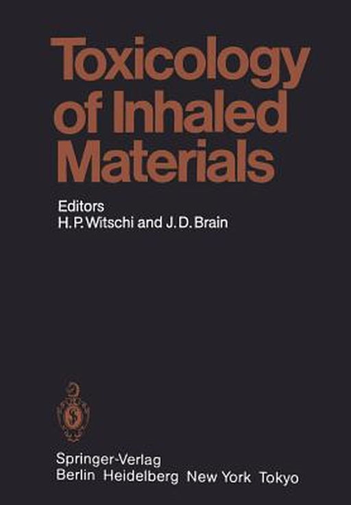 Toxicology of Inhaled Materials: General Principles of Inhalation Toxicology by H. P. Witschi