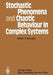 Stochastic Phenomena and Chaotic Behaviour in Complex Systems: Proceedings of the Fourth Meeting of the UNESCO Working Group on Systems Analysis Flatt by Peter Schuster