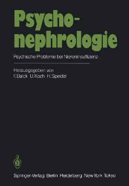 Psychonephrologie: Psychische Probleme Bei Niereninsuffizienz by F. Balck, U. Koch, H. Speidel