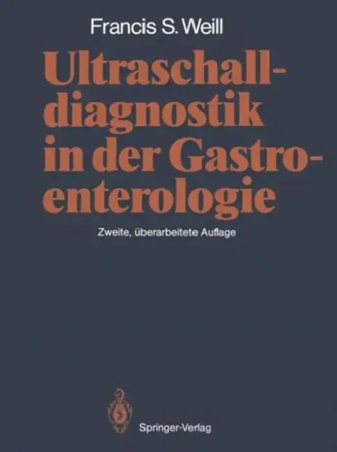 Ultraschalldiagnostik in Der Gastroenterologie by Christian Kujat, Francis S. Weill