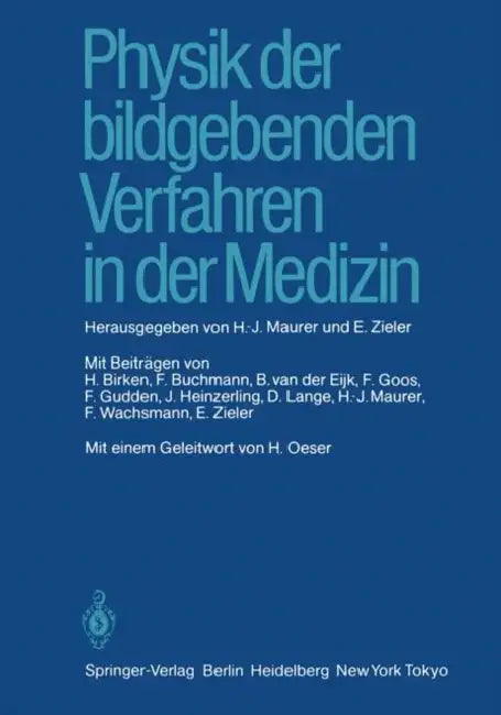 Physik Der Bildgebenden Verfahren in Der Medizin by H. -J Maurer, H. Oeser, E. Zieler