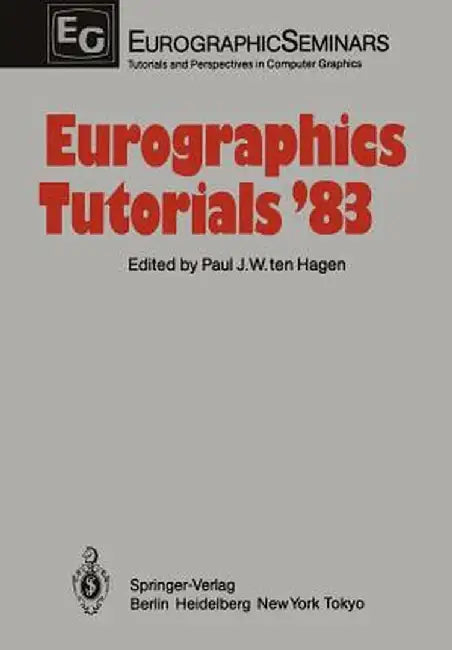 Eurographics Tutorials '83 by P. J. W. Ten Hagen
