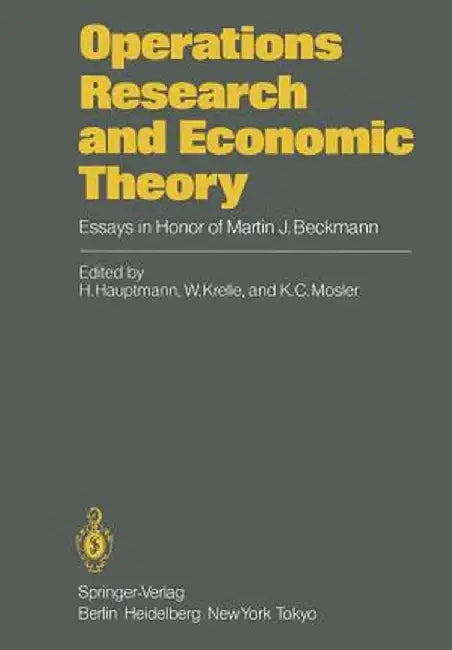 Operations Research and Economic Theory: Essays in Honor of Martin J. Beckmann by H. Hauptmann