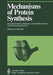 Mechanisms of Protein Synthesis: Structure-Function Relations, Control Mechanisms, and Evolutionary Aspects by E. Bermek