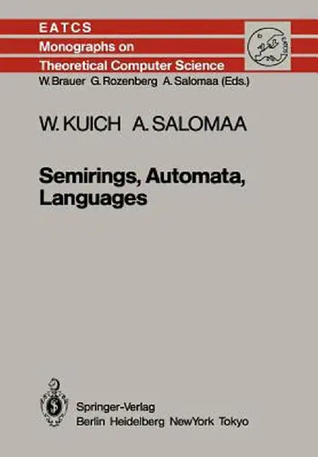 Semirings, Automata, Languages by W. Kuich