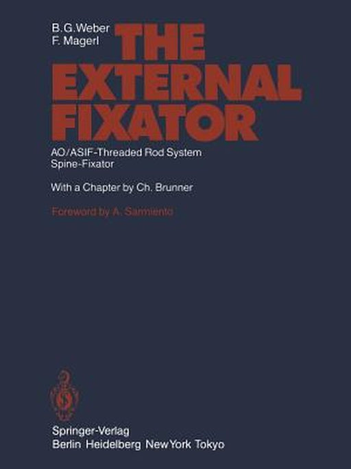 The External Fixator: Ao/Asif-Threaded Rod System Spine-Fixator by B. G. Weber
