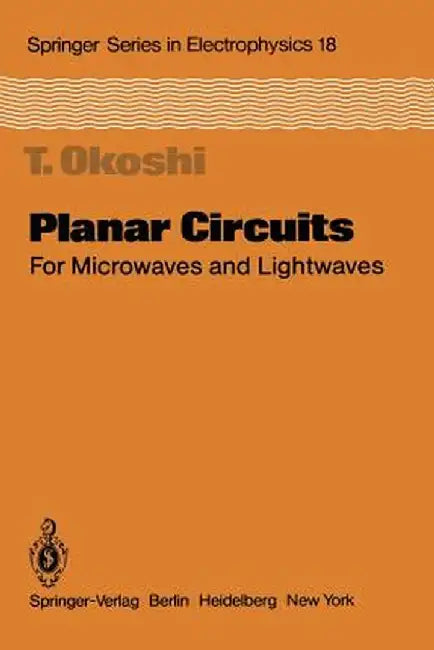 Planar Circuits for Microwaves and Lightwaves by T. Okoshi