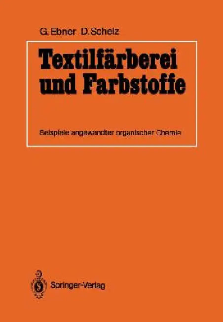 Textilfärberei Und Farbstoffe: Beispiele Angewandter Organischer Chemie by Guido Ebner, Dieter Schelz