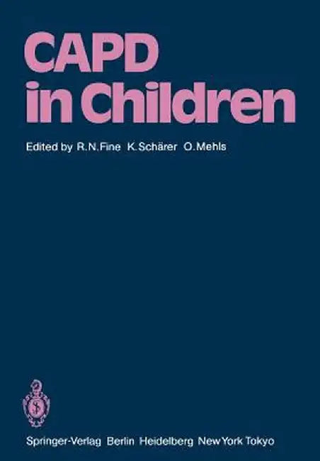 Capd in Children: First International Symposium on Capd in Children Held May 14-15, 1984 at Heidelberg, Germany by Richard N. Fine