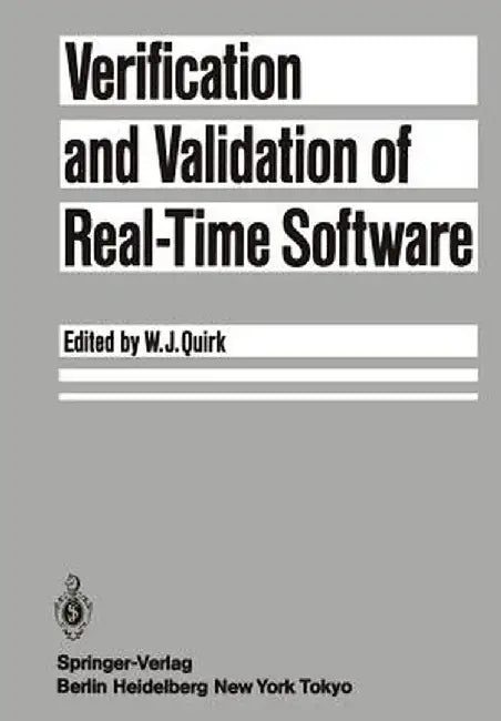 Verification and Validation of Real-Time Software by William J. Quirk