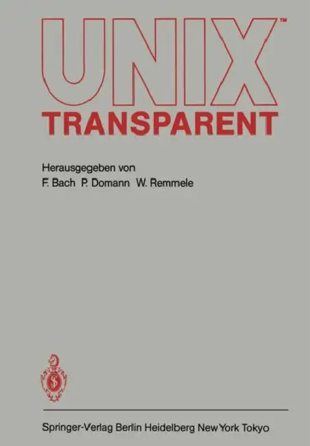 UNIX Transparent by Fred Bach, Peter Domann, Werner Remmele