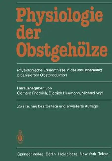 Physiologie Der Obstgehölze: Physiologische Erkenntnisse in Der Industriemäßig Organisierten Obstproduktion by R. Büttner, Gerhard Friedrich, Dietrich Neumann